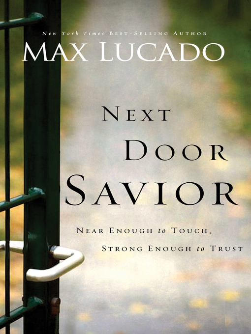 Title details for Next Door Savior by Max Lucado - Available